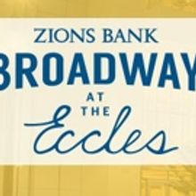 On Sale Dates Announced for BROADWAY AT THE ECCLES