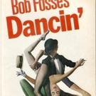 Bob Fosse's DANCIN' Original Cast Members to Hold Panels to Celebrate 40th…