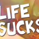 Custom Made Theatre Co. presents the Bay Area Premiere of LIFE SUCKS