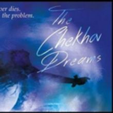 THE CHEKHOV DREAMS To End Acclaimed Limited Run Tonight