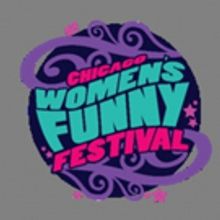 The Chicago Women's Funny Festival Announces Seventh Anniversary Lineup