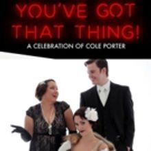 YOU'VE GOT THAT THING! Celebrates Cole Porter At The Triad Theater