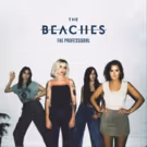 The Beaches Release Acclaimed THE PROFESSIONAL EP Today