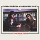 Mara Connor & Langhorne Slim Share SOMEONE NEW, Out Now on Side Hustle Records