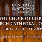 Saint Thomas Presents Conductor Stephen Darlington and The Choir of Christ Church…