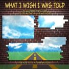 Dr. Todd Gewant Releases WHAT I WISH I WAS TOLD