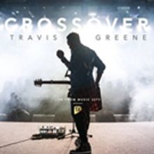 Chart-Topper Travis Greene Announces Additional CROSSOVER LIVE Tour Dates