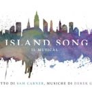 ISLAND SONG: il musical sulla Grande Mela per la prima volta in Italia