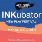 Art House Productions Presents the INKubator New Play Festival