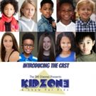 The ON! Channel Announces The Cast Of The New Kids Show The KIDZONE