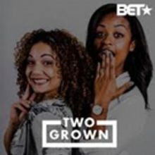 BET Launches New Digital Scripted Comedy TWO GROWN