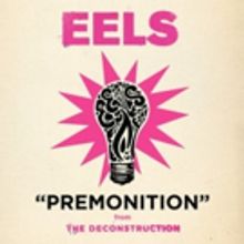 The EELS New Single PREMONITION Premieres Today