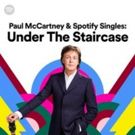 PAUL MCCARTNEY & SPOTIFY SINGLES: UNDER THE STAIRCASE is Available Now