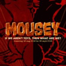 Ochre House Theater Presents MOUSEY By Carla Parker