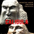 Medicine Show Theatre Presents CALIGULA