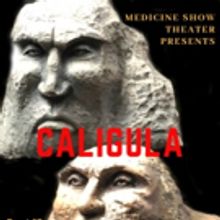 Medicine Show Theatre Presents CALIGULA