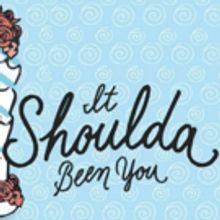 Out Of Box Theatre Presents IT SHOULDA BEEN YOU