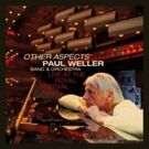 Paul Weller To Release OTHER ASPECTS, LIVE AT THE ROYAL FESTIVAL HALL