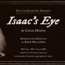 Unit 102 Actors Co. Presents Canadian Premiere Of ISAAC'S EYE By Lucas Hnath