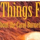SAY THINGS FUNNY: A Loving Tribute To Carol Burnett Comes to Playhouse on Park