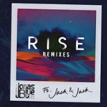 Jonas Blue Delivers New Remix Package For Huge Hit RISE feat. Jack & Jack
