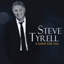 Steve Tyrell To Release A SONG FOR YOU 2/9