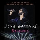Josh Groban's Sold-Out Bridges Concert at Madison Square Garden Comes to Cinemas…