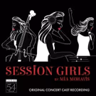 SESSION GIRLS (ORIGINAL CONCERT CAST RECORDING) Available for Pre-Order