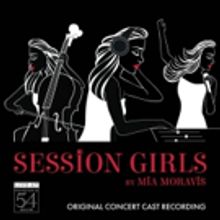 SESSION GIRLS (ORIGINAL CONCERT CAST RECORDING) Available for Pre-Order