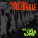 Musical Adaptation Of Upton Sinclair's THE JUNGLE To Be Given Private Industry…