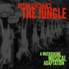 Musical Adaptation Of Upton Sinclair's THE JUNGLE To Be Given Private Industry Readin