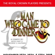 Royal Crown Players Presents THE MAN WHO CAME TO DINNER