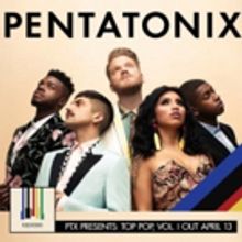 Grammy Winning Ensemble PENTATONIX Announce New Album PTX PRESENTS: TOP POP VOL. 1 and New Tour