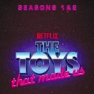The Nacelle Company to Release Netflix Series THE TOYS THAT MADE US Seasons 1 and 2…