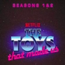 The Nacelle Company to Release Netflix Series THE TOYS THAT MADE US Seasons 1 and 2 o