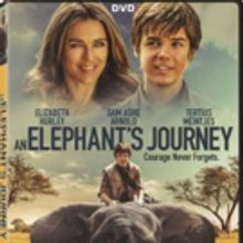 AN ELEPHANT'S JOURNEY Starring Elizabeth Hurley Comes to DVD and Digital