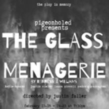 Pigeonholed Presents The Classic American Memory Play, THE GLASS MENAGERIE