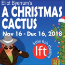 Merry Mystery A CHRISTMAS CACTUS Opens Today At Little Fish Theatre