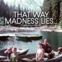 Doc THAT WAY MADNESS LIES Opens iI NYC & LA on 12/14