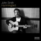 John Smith's HUMMINGBIRD LP Released via Commoner Records/Thirty Tigers