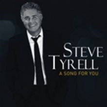 Steve Tyrell's A SONG FOR YOU Out Now, Plus Upcoming Your Dates Confirmed