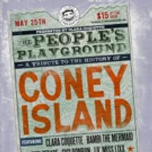 THE PEOPLE'S PLAYGROUND: A Tribute To The History Of Coney Island Comes to Sideshows