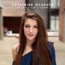 Catherine McGrath Shares Brand New Track WILD From Upcoming Album TALK OF THE TOWN…