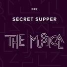 Tickets Now on Sale for First Ever SECRET SUPPER: THE MUSICAL