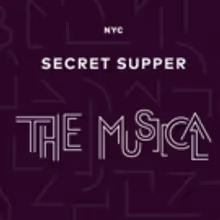 Tickets Now on Sale for First Ever SECRET SUPPER: THE MUSICAL