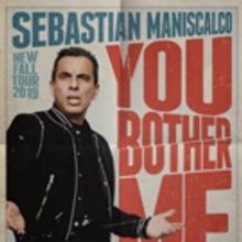 VTA Presents Sebastian Maniscalco's You Bother Me Tour