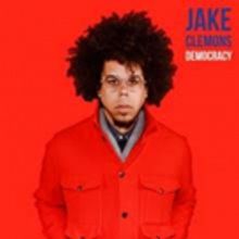 Jake Clemons To Release DEMOCRACY, His Interpretation Of The Leonard Cohen Classic