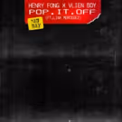 Henry Fong & Vlien Boy Release New Single POP IT OFF Featuring Liza Mercedez