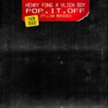 Henry Fong & Vlien Boy Release New Single POP IT OFF Featuring Liza Mercedez