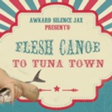 ASJ Presents FLESH CANOE TO TUNA TOWN, a Sketch Comedy Revue